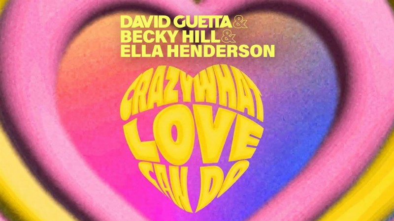 image 0 David Guetta & Becky Hill & Ella Henderson - Crazy What Love Can Do (lyric Video)
