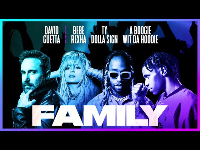 David Guetta – Family (feat. Bebe Rexha Ty Dolla $ign & A Boogie Wit Da Hoodie) [official Audio]