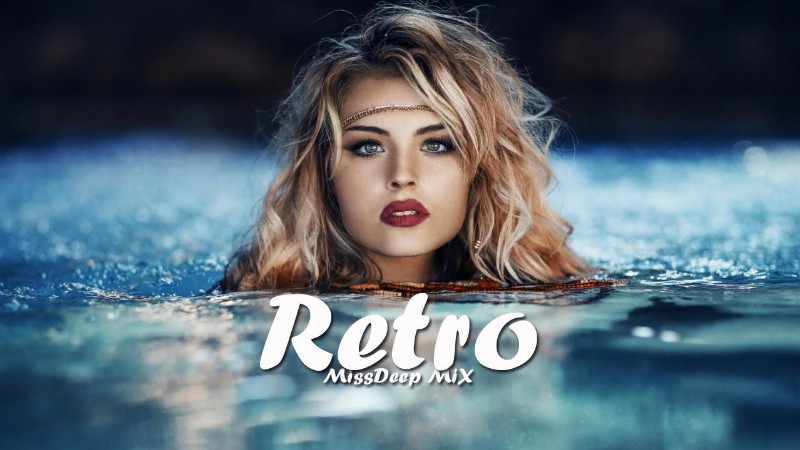 Retro Mix 2022 Best Covers Music Vol 3 Dance Mixtape By Missdeep Mix Deep House Mix 2022